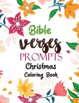 Versetti della Bibbia: Libro da colorare di Natale, un libro da colorare cristiano alternativo alla carta regalo, rilassamento e ispirazione Good Vibes - Bible Verses Prompts: Christmas Coloring Book, A Christian Coloring Book gift card alternative, Good Vibes relaxation and Inspiration