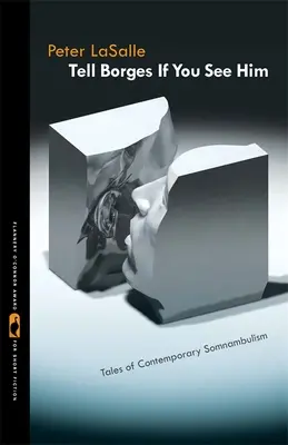 Dite a Borges se lo vedete: Racconti di sonnambulismo contemporaneo - Tell Borges If You See Him: Tales of Contemporary Somnambulism