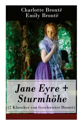 Jane Eyre + Sturmhhe (2 Klassiker von Geschwister Bront): Cime tempestose + Jane Eyre, die Waise von Lowood: Un'autobiografia - Jane Eyre + Sturmhhe (2 Klassiker von Geschwister Bront): Wuthering Heights + Jane Eyre, die Waise von Lowood: Eine Autobiographie