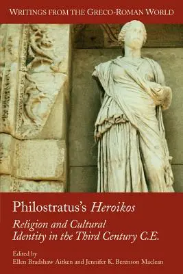 L'Heroikos di Filostrato: Religione e identità culturale nel terzo secolo d.C. - Philostratus's Heroikos: Religion and Cultural Identity in the Third Century C. E.