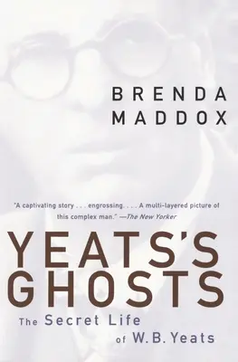 I fantasmi di Yeats: La vita segreta di W.B. Yeats - Yeats's Ghosts: The Secret Life of W.B. Yeats