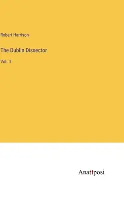 Il Dissettore di Dublino: Vol. II - The Dublin Dissector: Vol. II