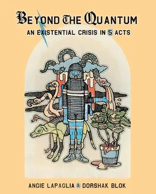 Oltre il quantum: Una crisi esistenziale in 5 atti - Beyond the Quantum: An Existential Crisis in 5 Acts