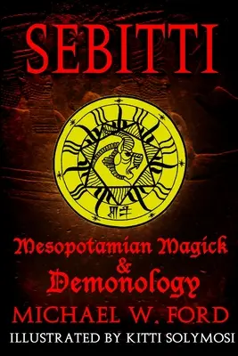 Sebitti: Magia e demonologia mesopotamiche - Sebitti: Mesopotamian Magick & Demonology