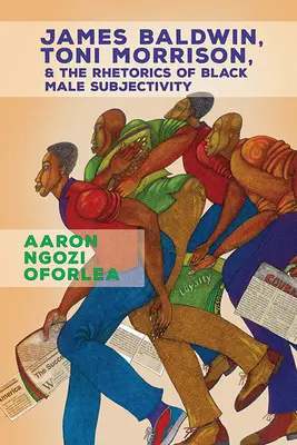 James Baldwin, Toni Morrison e la retorica della soggettività maschile nera - James Baldwin, Toni Morrison, and the Rhetorics of Black Male Subjectivity