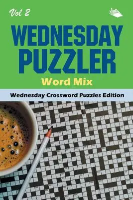 Wednesday Puzzler Word Mix Vol 2: Edizione cruciverba del mercoledì - Wednesday Puzzler Word Mix Vol 2: Wednesday Crossword Puzzles Edition