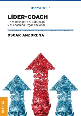 Lder-Coach: Un modello per il lavoro e il coaching organizzativo - Lder-Coach: Un Modelo Para El Liderazgo Y El Coaching Organizacional