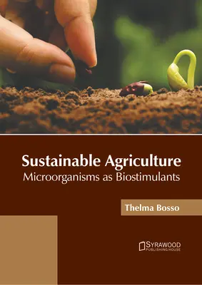 Agricoltura sostenibile: I microrganismi come biostimolanti - Sustainable Agriculture: Microorganisms as Biostimulants