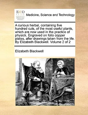 Una curiosa erboristeria, contenente cinquecento tagli delle piante più utili, che sono ora utilizzate nella pratica della medicina. Inciso su lastra di rame in folio - A Curious Herbal, Containing Five Hundred Cuts, of the Most Useful Plants, Which Are Now Used in the Practice of Physick. Engraved on Folio Copper Pla
