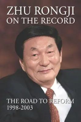 Zhu Rongji on the Record: La strada della riforma: 1998-2003 - Zhu Rongji on the Record: The Road to Reform: 1998-2003