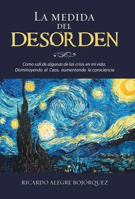 La medida del desorden: Come rimedio ad alcune crisi della mia vita. Riducendo il caos, aumentando la consapevolezza - La medida del desorden: Como sal de algunas de las crisis en mi vida. Disminuyendo el Caos, aumentando la consciencia