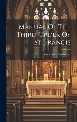Manuale del Terzo Ordine di San Francesco - Manual Of The Third Order Of St. Francis