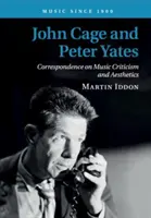 John Cage e Peter Yates: Corrispondenza sulla critica ed estetica musicale - John Cage and Peter Yates: Correspondence on Music Criticism and Aesthetics