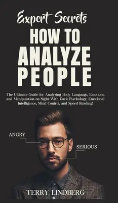 Segreti degli esperti - Come analizzare le persone: La guida definitiva per analizzare il linguaggio del corpo, le emozioni e la manipolazione a vista con la psicologia oscura, l'emotività e l'intelligenza. - Expert Secrets - How to Analyze People: The Ultimate Guide for Analyzing Body Language, Emotions, and Manipulation on Sight With Dark Psychology, Emot
