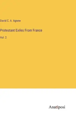 Esuli protestanti dalla Francia: Vol. 2 - Protestant Exiles From France: Vol. 2