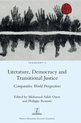 Letteratura, democrazia e giustizia di transizione: Prospettive mondiali a confronto - Literature, Democracy and Transitional Justice: Comparative World Perspectives