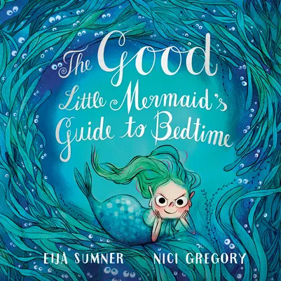 La guida della sirenetta buona per andare a letto - The Good Little Mermaid's Guide to Bedtime