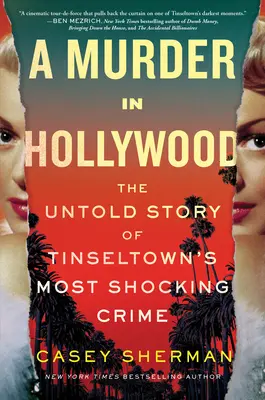 Un omicidio a Hollywood: La storia non raccontata del più sconvolgente crimine di Tinseltown - A Murder in Hollywood: The Untold Story of Tinseltown's Most Shocking Crime