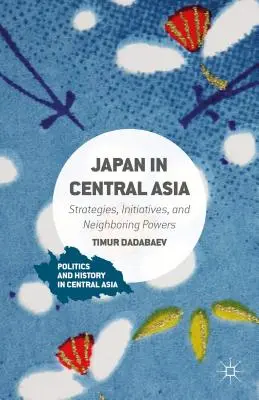 Il Giappone in Asia centrale: Strategie, iniziative e potenze vicine - Japan in Central Asia: Strategies, Initiatives, and Neighboring Powers