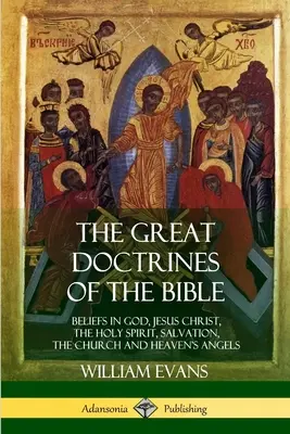 Le grandi dottrine della Bibbia: Credenze in Dio, Gesù Cristo, lo Spirito Santo, la salvezza, la Chiesa e gli angeli del cielo - The Great Doctrines of the Bible: Beliefs in God, Jesus Christ, the Holy Spirit, Salvation, The Church and Heaven's Angels