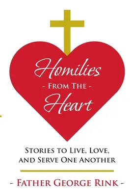 Omelie dal cuore: Storie per vivere, amare e servirsi a vicenda - Homilies From The Heart: Stories to Live, Love, and Serve One Another