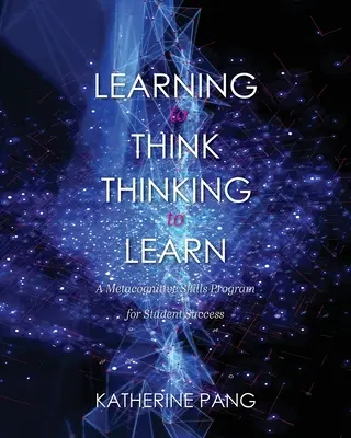 Imparare a pensare, pensare per imparare: Un programma di abilità metacognitive per il successo degli studenti - Learning to Think, Thinking to Learn: A Metacognitive Skills Program for Student Success