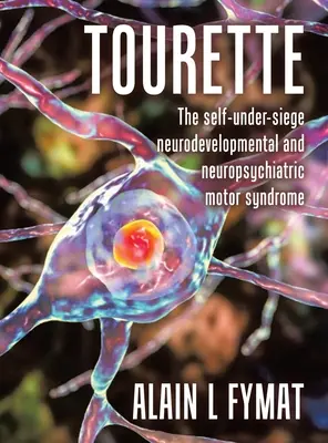Tourette: La sindrome motoria del neurosviluppo e neuropsichiatrica che si autosostiene - Tourette: The self-under-siege neurodevelopmental and neuropsychiatric motor syndrome
