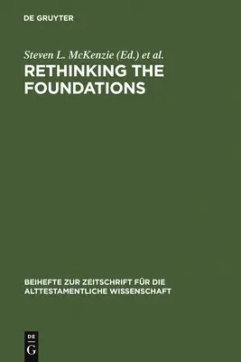 Ripensare i fondamenti: La storiografia nel mondo antico e nella Bibbia. Saggi in onore di John Van Seters - Rethinking the Foundations: Historiography in the Ancient World and in the Bible. Essays in Honour of John Van Seters