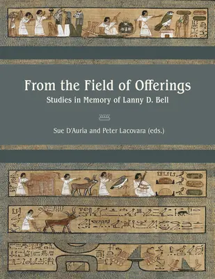 Dal campo delle offerte: Studi in memoria di Lanny D. Bell - From the Field of Offerings: Studies in Memory of Lanny D. Bell