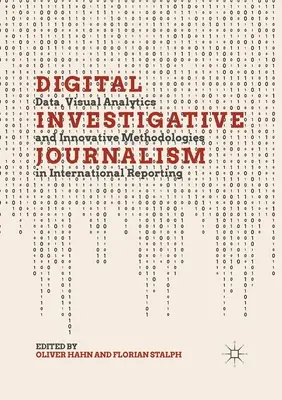 Giornalismo investigativo digitale: Dati, analisi visiva e metodologie innovative nel giornalismo internazionale - Digital Investigative Journalism: Data, Visual Analytics and Innovative Methodologies in International Reporting