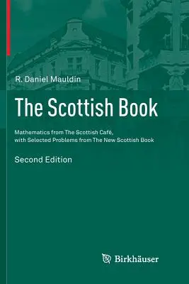 Il libro scozzese: Matematica dal Caf scozzese, con problemi selezionati dal Nuovo Libro Scozzese - The Scottish Book: Mathematics from the Scottish Caf, with Selected Problems from the New Scottish Book