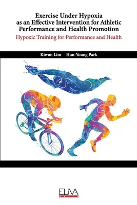 L'esercizio fisico in condizioni di ipossia come intervento efficace per la prestazione atletica e la promozione della salute: L'allenamento ipossico per le prestazioni e la salute - Exercise Under Hypoxia as an Effective Intervention for Athletic Performance and Health Promotion: Hypoxic training for performance and health