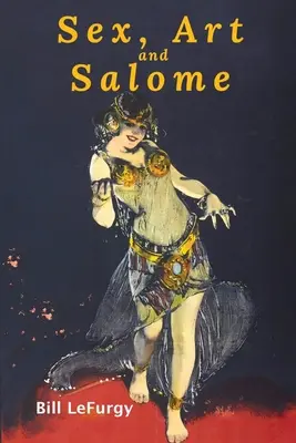 Sesso, arte e Salomè: Fotografie storiche di una principessa, ballerina, spogliarellista e ispirazione femminista - Sex, Art, and Salome: Historical Photographs of a Princess, Dancer, Stripper, and Feminist Inspiration
