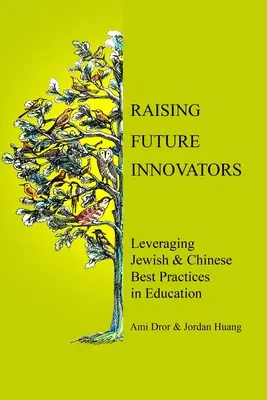 Crescere futuri innovatori: Sfruttare le migliori pratiche ebraiche e cinesi nell'educazione - Raising Future Innovators: Leveraging Jewish & Chinese Best Practices in Education