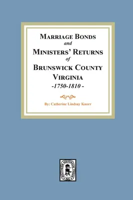 Atti di matrimonio e dichiarazioni dei ministri della contea di Brunswick, Virginia, 1750-1810 - Marriage Bonds and Ministers' Returns of Brunswick County, Virginia, 1750-1810