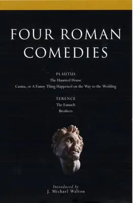 Quattro commedie romane: La casa stregata/Casina, o una cosa buffa accaduta sulla via del matrimonio/L'eunuco/Fratelli - Four Roman Comedies: The Haunted House/Casina, or a Funny Thing Happened on the Way to the Wedding/The Eunuch/Brothers