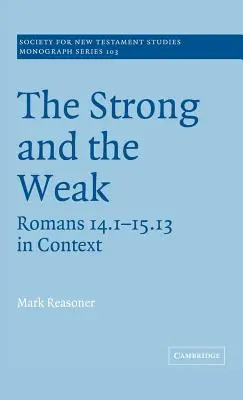 Il forte e il debole: Romani 14,1-15,13 in contesto - The Strong and the Weak: Romans 14.1-15.13 in Context