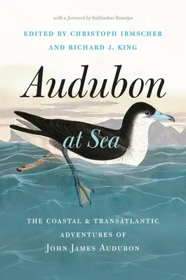 Audubon in mare: Le avventure costiere e transatlantiche di John James Audubon - Audubon at Sea: The Coastal and Transatlantic Adventures of John James Audubon