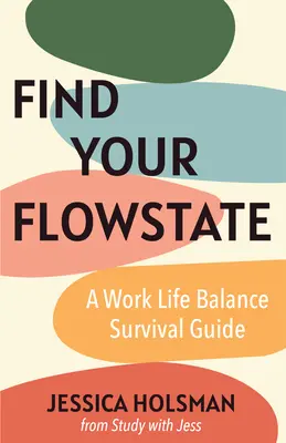 Guida di sopravvivenza all'equilibrio vita-lavoro: Come trovare il vostro stato di flusso e creare una vita di successo (Manuale per giovani professionisti) - Work Life Balance Survival Guide: How to Find Your Flow State and Create a Life of Success (Manual for Young Professionals)