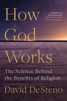 Come funziona Dio: La scienza dietro i benefici della religione - How God Works: The Science Behind the Benefits of Religion