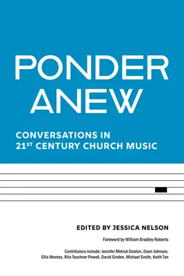 Ponderare di nuovo: Conversazioni sulla musica della chiesa del XXI secolo - Ponder Anew: Conversations in 21st Century Church Music