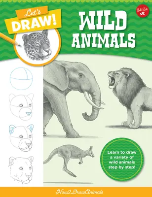 Disegniamo animali selvatici: Impara a disegnare una varietà di animali selvatici passo dopo passo! - Let's Draw Wild Animals: Learn to Draw a Variety of Wild Animals Step by Step!