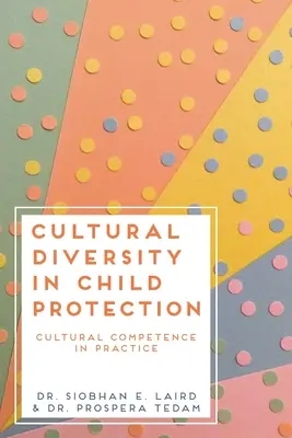Diversità culturale nella protezione dell'infanzia: Competenza culturale nella pratica - Cultural Diversity in Child Protection: Cultural Competence in Practice