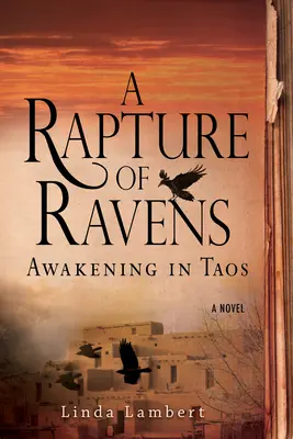 Un rapimento di corvi: Risveglio a Taos - A Rapture of Ravens: Awakening in Taos