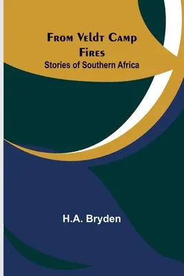 Da Veldt Camp Fires: Storie dell'Africa meridionale - From Veldt Camp Fires: Stories of Southern Africa