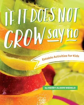 Se non cresce dì di no; attività alimentari per bambini - If It Does Not Grow Say No; Eatable Activities for Kids