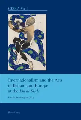 Internazionalismo e arti in Gran Bretagna e in Europa alla Fin de Sicle - Internationalism and the Arts in Britain and Europe at the Fin de Sicle
