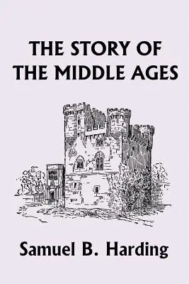 La storia del Medioevo (Classici di ieri) - The Story of the Middle Ages (Yesterday's Classics)