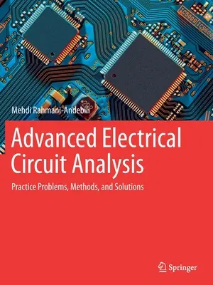Analisi avanzata dei circuiti elettrici: Problemi pratici, metodi e soluzioni - Advanced Electrical Circuit Analysis: Practice Problems, Methods, and Solutions