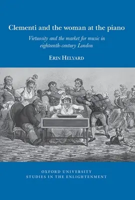 Clementi e la donna al pianoforte: Il virtuosismo e il mercato della musica nella Londra del XVIII secolo - Clementi and the Woman at the Piano: Virtuosity and the Market for Music in Eighteenth-Century London